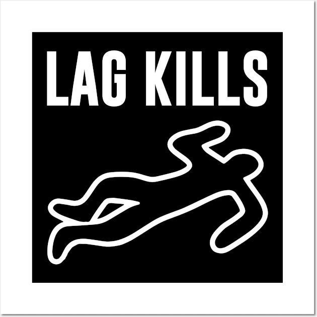 Lag Kills Wall Art by evermedia